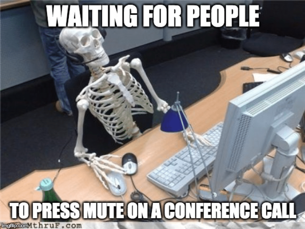Meme about waiting for people to press mute on a conference call